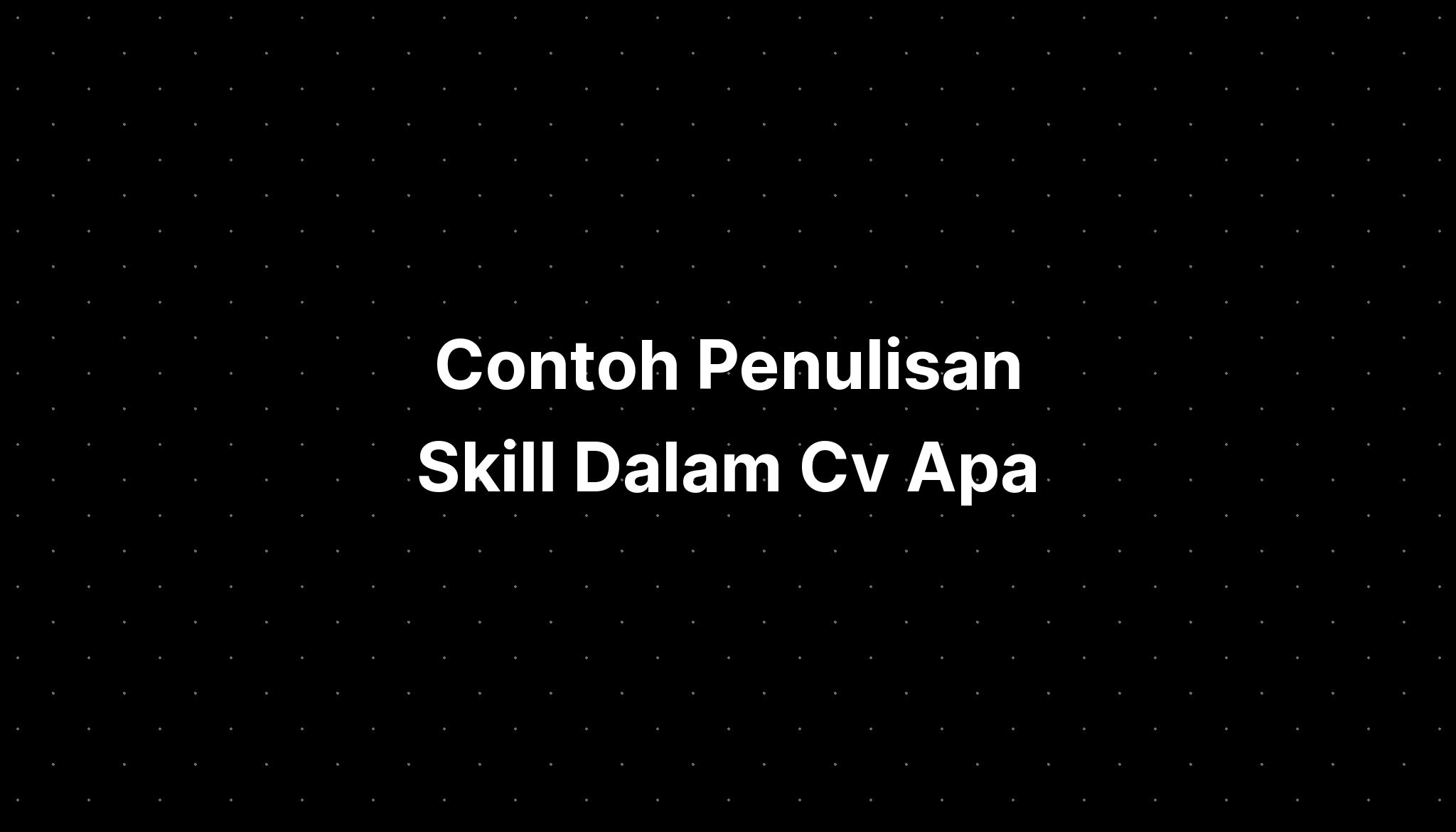 Contoh Penulisan Skill Dalam Cv Apa - IMAGESEE